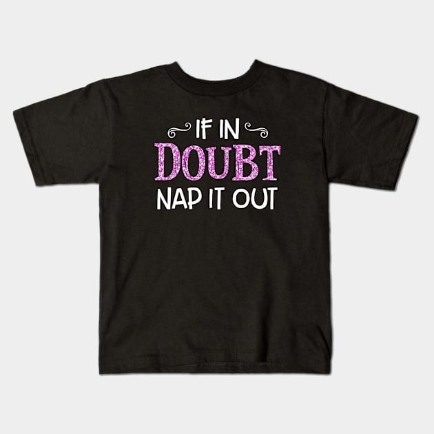 If In Doubt Nap It Out Atheist Kids T-Shirt by huepham613